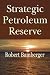Strategic Petroleum Reserve by Robert Bamberger, Robert L. Pirog