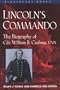 Lincoln's Commando: The Biography of Commander William B. Cushing, U.S. Navy (Bluejacket Books)