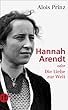 Hannah Arendt: oder Die Liebe zur Welt (insel taschenbuch)