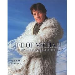 Life of Michael: Michael Palin - The Illustrated Biography