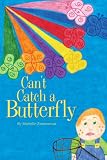 Can't Catch a Butterfly (Mom's Choice Awards Recipient)