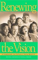 Renewing the Vision: A Framework For Catholic Youth Ministry (Publication / United States Catholic Conference, No. 5-004)