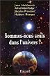 Sommes-nous seuls dans l'univers ?