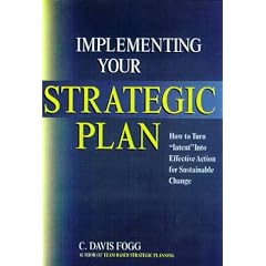 Implementing Your Strategic Plan: How to Turn Intent into Effective Action for Sustainable Change