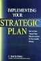 Implementing Your Strategic Plan: How to Turn Intent into Effective Action for Sustainable Change