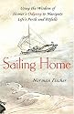 Sailing Home: Using Homer's Odyssey to Navigate Life's Perils and Pitfalls