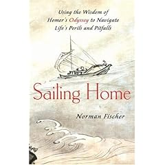 Sailing Home: Using Homer's Odyssey to Navigate Life's Perils and Pitfalls