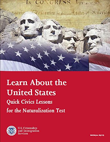 Learn About the  United States Quick Civics Lessons for the Naturalization Test: 2014 Edition