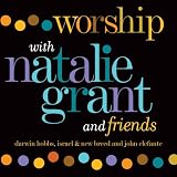 Natalie Grant -  Worship With Natalie Grant and Friends