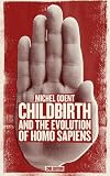 Childbirth and the evolution of homo sapiens