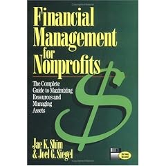 Financial Management for Nonprofits: The Complete Guide to Maximizing Resources and Managing Assets