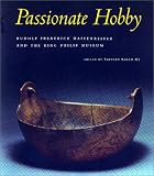 Passionate Hobby: Rudolf Frederick Haffenreffer and the King Philip Museum (Studies in Anthropology and Material Culture, V. 6)