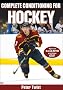 Complete Conditioning for Hockey Complete Conditioning for Hockey