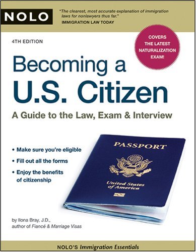 Becoming a U.S. Citizen: A Guide to the Law, Exam And Interview