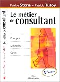 Revue Editions d'Organisation  / Le métier de consultant : Principes, méthodes, outils