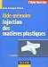 Injection des matières plastiques : Aide-mémoire Injection des matières plastiques : Aide-mémoire