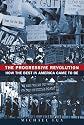 The Progressive Revolution: How the Best in America Came to Be