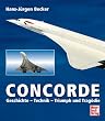 Concorde. Geschichte - Technik - Triumph und Trag�die