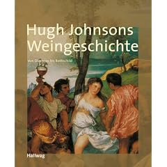 Weingeschichte, Hugh Johnsons: Von Dionysos bis Rothschild (Handb�cher)