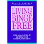 Living Binge-Free: A Personal Guide to Victory over Compulsive Eating