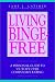 Living Binge-free: Personal Guide to Victory Over Compulsive Eating