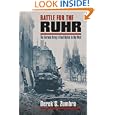 Battle for the Ruhr: The German Army's Final Defeat in the West (Modern War Studies)
