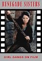 Renegade Sisters: New Edition: Girl Gangs on Film: New Edition (Creation Cinema Collection)