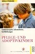 Pflege- und Adoptivkinder. Familienbeispiele, Informationen, Konfliktl�sungen.