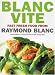 Blanc Vite: Fast Fresh Food from Raymond Blanc