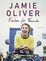 Kochen f&uuml;r Freunde: Neue geniale Rezepte