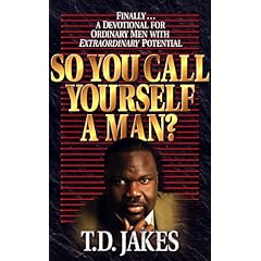 So You Call Yourself a Man?: A Devotional for Ordinary Men with Extraordinary Potential