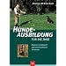 Hundeausbildung f�r die Jagd: Schritt f�r Schritt zum zuverl�ssigen Jagdhund