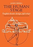 The human stage : English theatre design, 1567-1640