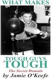 What Makes Tough Guys Tough
 The Secret Domain,
Jamie O