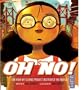 Oh No!: Or How My Science Project Destroyed the World