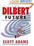 The Dilbert Future: Thriving on Stupidity in the 21st Century