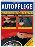 Autopflege Spezial: Schönheitsreparaturen: Kleine Schäden professionell beheben. 1000 Tipps und Tri