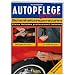 Autopflege Spezial: Sch�nheitsreparaturen: Kleine Sch�den professionell beheben. 1000 Tipps und Tricks f�r au�en und innen