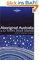 Lonely Planet Aboriginal Australia: & the Torres Strait Islands