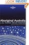 Aboriginal Australia & the Torres Strait Islands: Guide to Indigenous Australia (Lonely Planet)