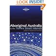 Aboriginal Australia and the Torres Strait Islands: Guide to Indigenous Australia (Lonely... by Sarina Singh
