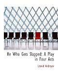 He Who Gets Slapped: A Play in Four Acts