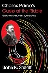 Charles Peirce's Guess at the Riddle : Grounds for Human Significance