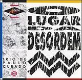 O Lugar Da Desordem - Paulo Trio Curado