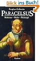 Paracelsus. Mediziner - Heiler - Philosoph