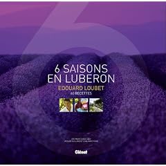 Edouard Loubet, 6 Saisons en Lub�ron : 60 Recettes