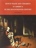 Dutch trade and ceramics in America in the seventeenth century