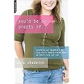You'd Be So Pretty If (Teaching Our Daughters to Love Their Bodies--Even When We Don't Love Our Own) (Paperback)
