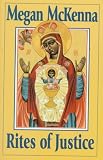 Rites of Justice: The Sacraments and Liturgy As Ethical Imperatives