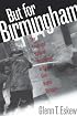 But for Birmingham: The Local and National Movements in the Civil Rights Struggle